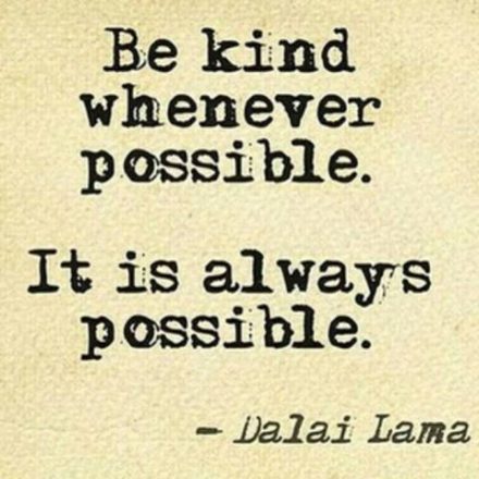 Dalai Lama Quote Be Kind Whenever Possible It Is Always Possible