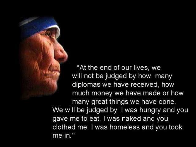 Quote At the end of our lives by Mother Teresa