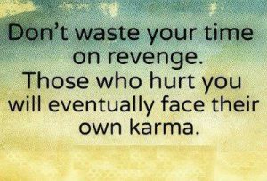 Inspirational Quote on Karma: Don't Waste your time on revenge