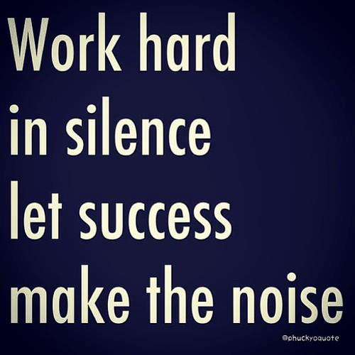 Motivational Quote On Success Let Success Make The Noise Dont
