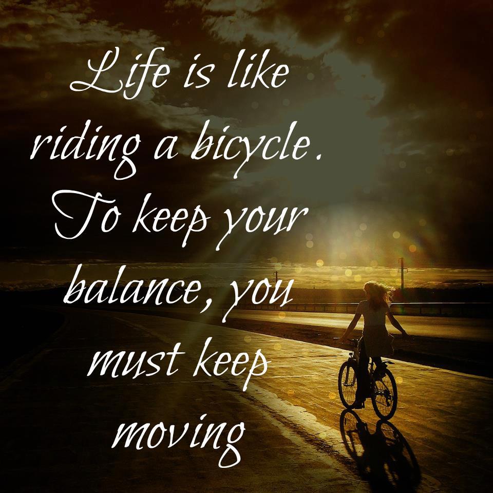 Motivational Quote on Life : Life is like riding a bicycle.
