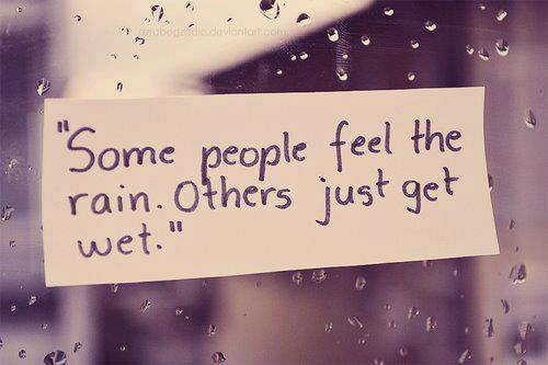 Motivational Wallpaper on Life: Some People Feel the rain other just get wet