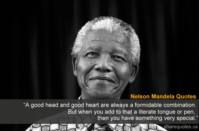 Nelson Mandela quote: A good head and good heart are always a formidable