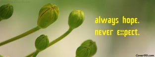 Hope Motivational Timeline Cover: Always hope never expect - Dont Give ...