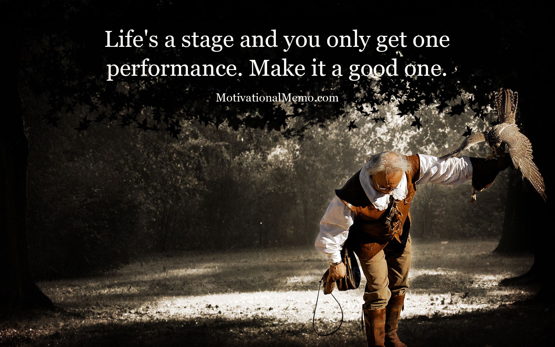 Motivational Wallpaper on Life: Life's a stage and you only get one  performance - Dont Give Up World