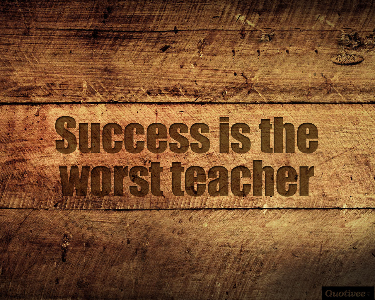 Motivational Wallpaper on Success: Quote on SuccessSuccess is the worst tea...