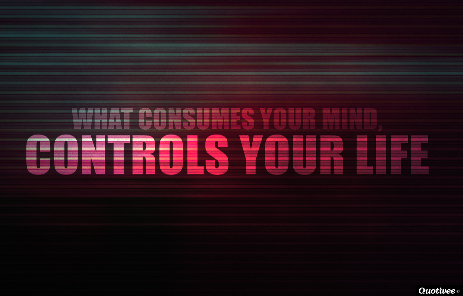 Motivational Wallpaper on Life: What consumes your mind controls your life  - Dont Give Up World