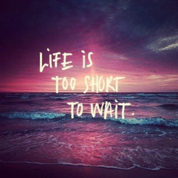 Motivational Wallpaper on Life: Life is too short to wait