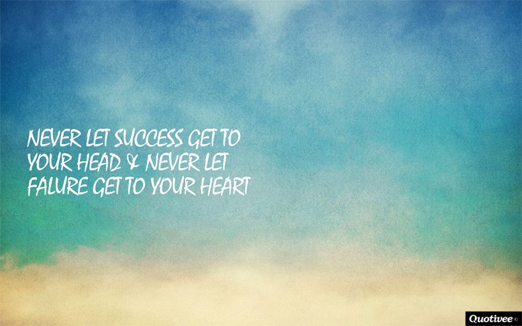 Wallpaper Success Quote: Never let Success get to your head