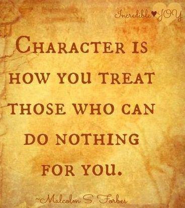 WALLPAPER AND QUOTE ON CHARACTER BY MALCOLM S. FORBES : HOW YOU TREAT
