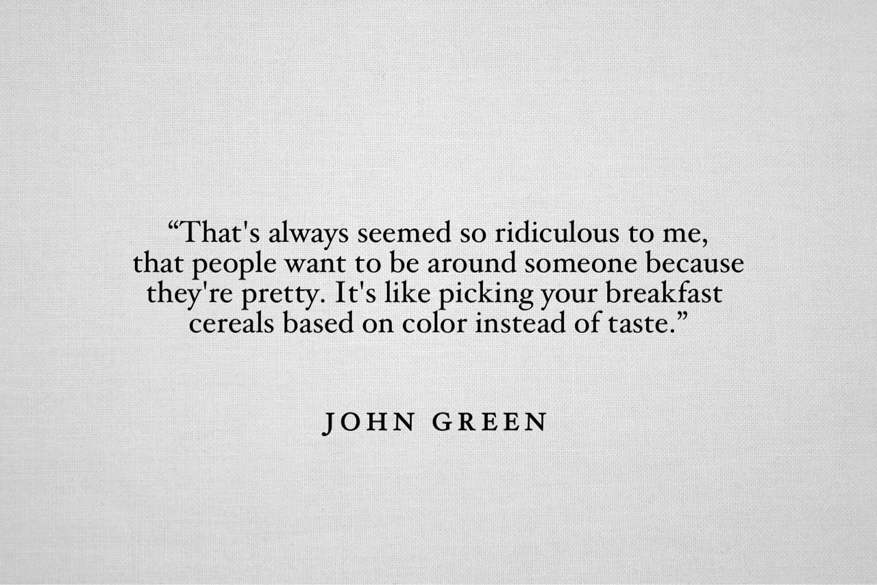 Quote On Choosing Beauty Over Soul By John Green Dont Give Up World