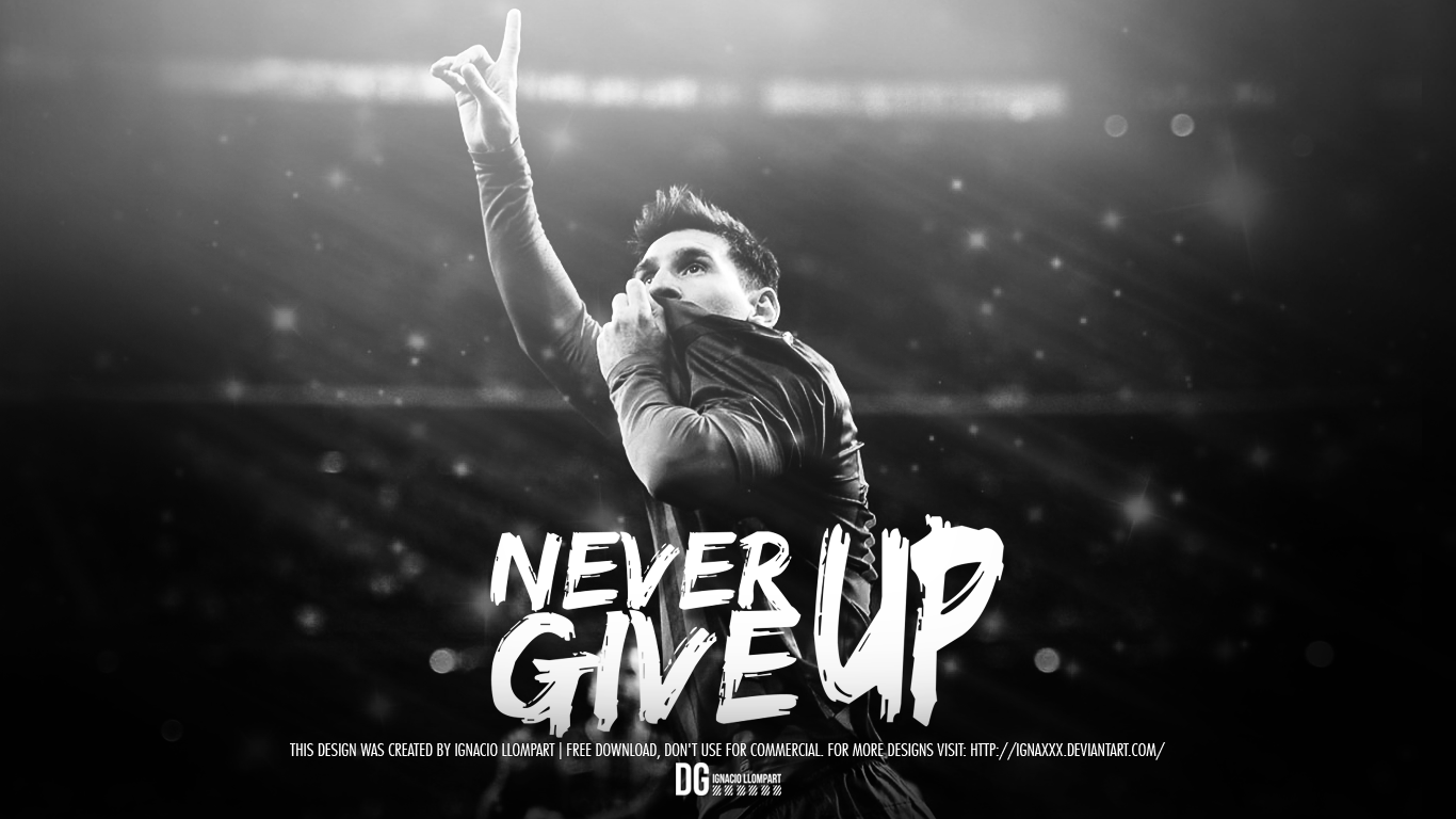 Lionel Messi Never Give Up Football Wallpaper - Dont Give Up World