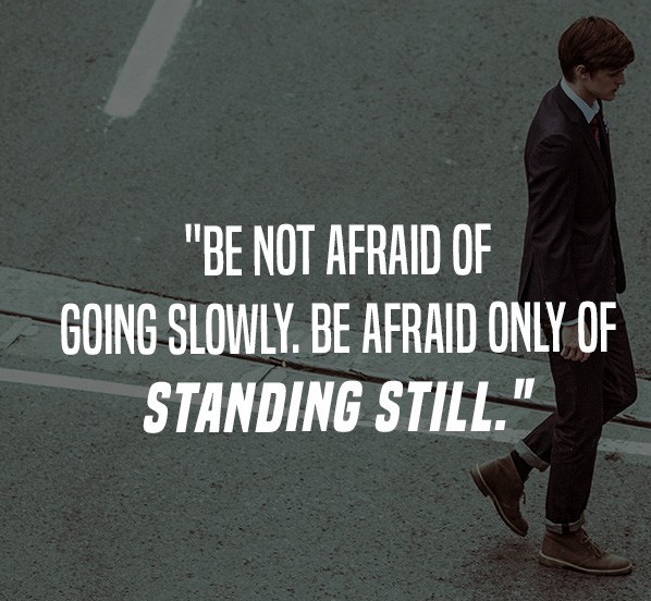 Be-not-afraid-of-going-slowly