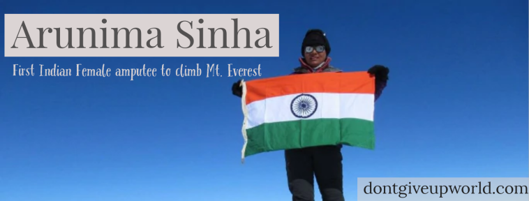 Arunima Sinha | First Indian Female amputee to climb Mt. Everest