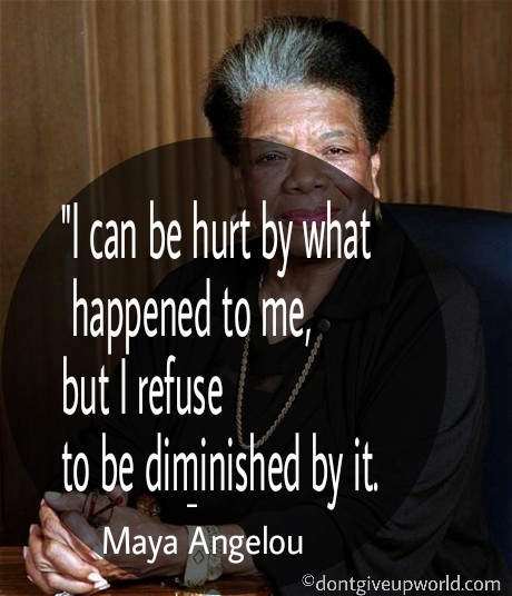 maya angelou quote on hurt by dontgiveupworld