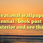 Motivational wallpaper on Potential : Look past the exterior and see that