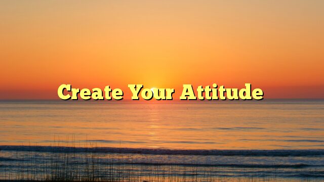Create Your Attitude