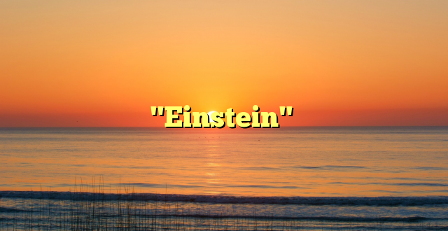 "Einstein"