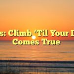 Poems: Climb ‘Til Your Dream Comes True