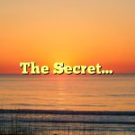 The Secret…