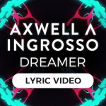 LYRICS FOR MOTIVATIONAL SONG DREAMER BY AXWELL ? INGROSSO