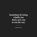QUOTE ON LOSING A BATTLE BY DONALD TRUMP@DONTGIVEUPWORLD