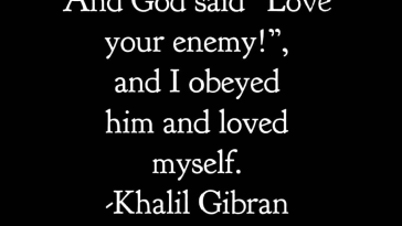QUOTE ON LOVE YOUR ENEMY BY KHALIL GIBRAN@DONTGIVEUPWORLD