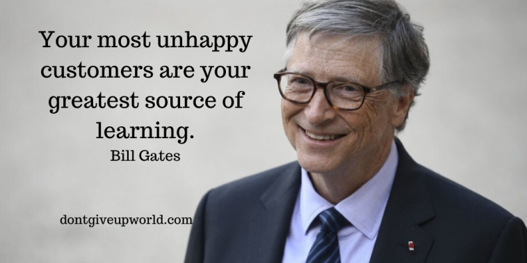 Quote on learning from the unhappy customer by bill gates - Dont Give ...