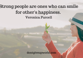 This is one of the best Quote on 'Strong People' & 'Happiness' by Veronica Purcell, Where She Beautifully explains Who really are the strong people !!!