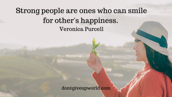 This is one of the best Quote on 'Strong People' & 'Happiness' by Veronica Purcell, Where She Beautifully explains Who really are the strong people !!!