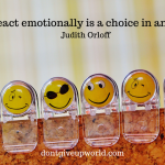 This is one of Judith Orloff's Most Inspirational Quote on 'Reacting Emotionally', that too with free wallpaper. Enjoy and Motivate yourself.