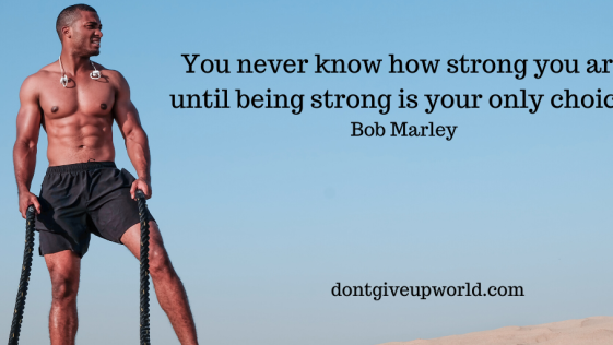 Quote by Bob Marley | Being Strong only choice