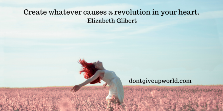 Motivational Quote on the revolution by Elizabeth Gilbert