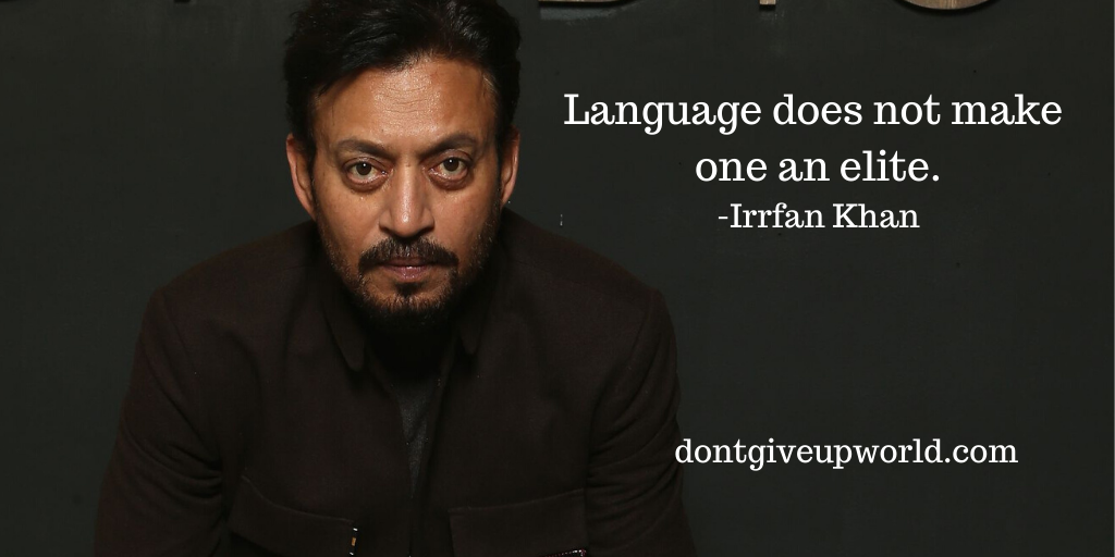 Motivational Quote on Language by Irfan Khan - Dont Give Up World
