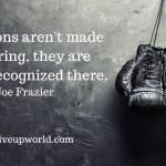 Quote on Champions by Joe Frazier