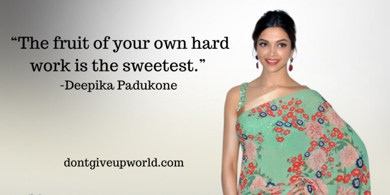This is the wallpaper having the image of Bollywood star deepika padukone with some motivational quotes written