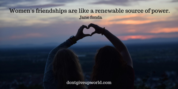 Quote On Women Friendships By Jane Fonda - Dont Give Up World