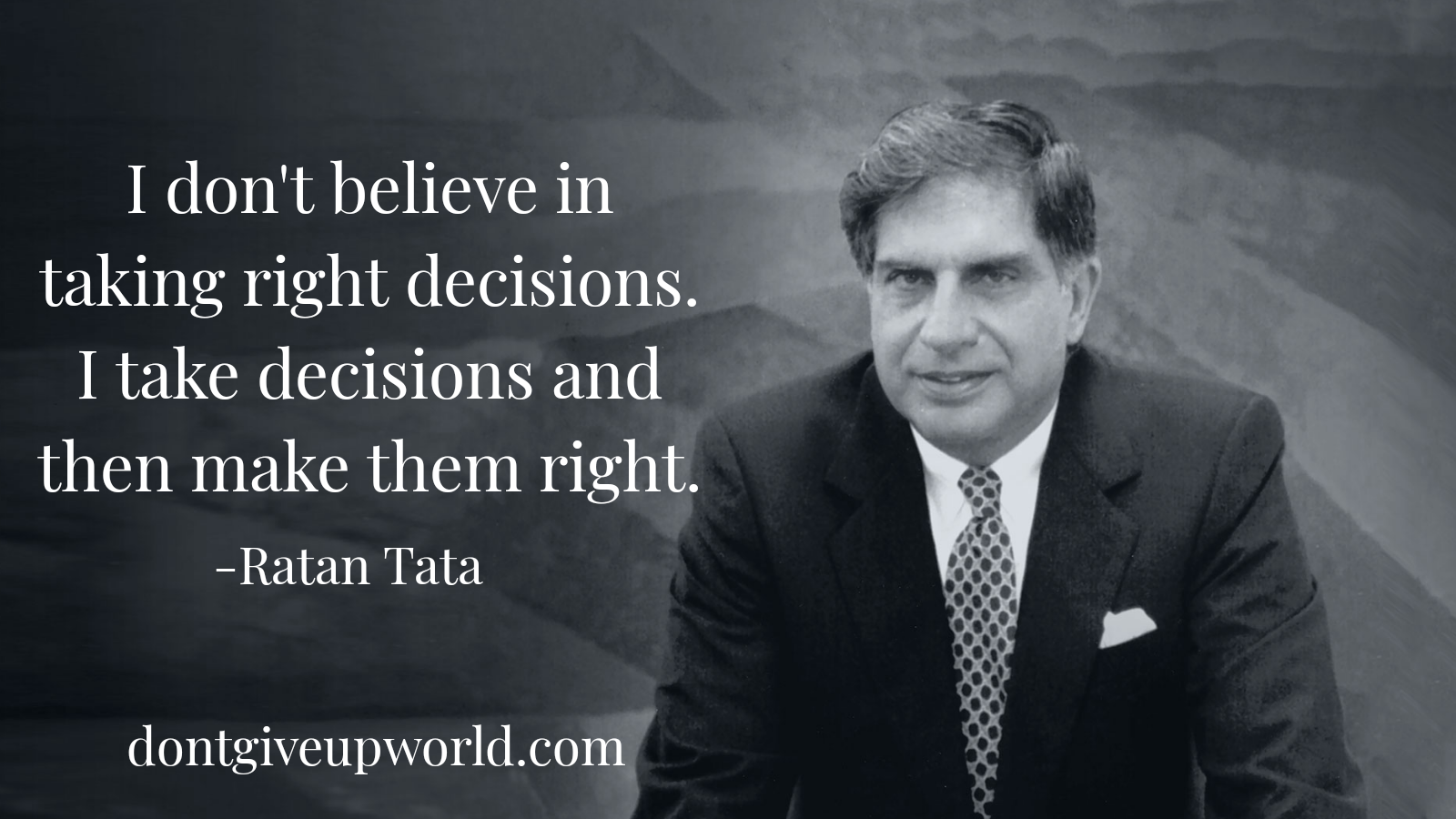 Quote on take decision and make them right by Ratan Tata - Dont Give Up  World