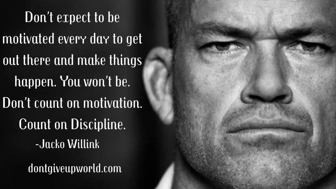 Quote On Discipline By Jocko Willink Dont Give Up World 6593