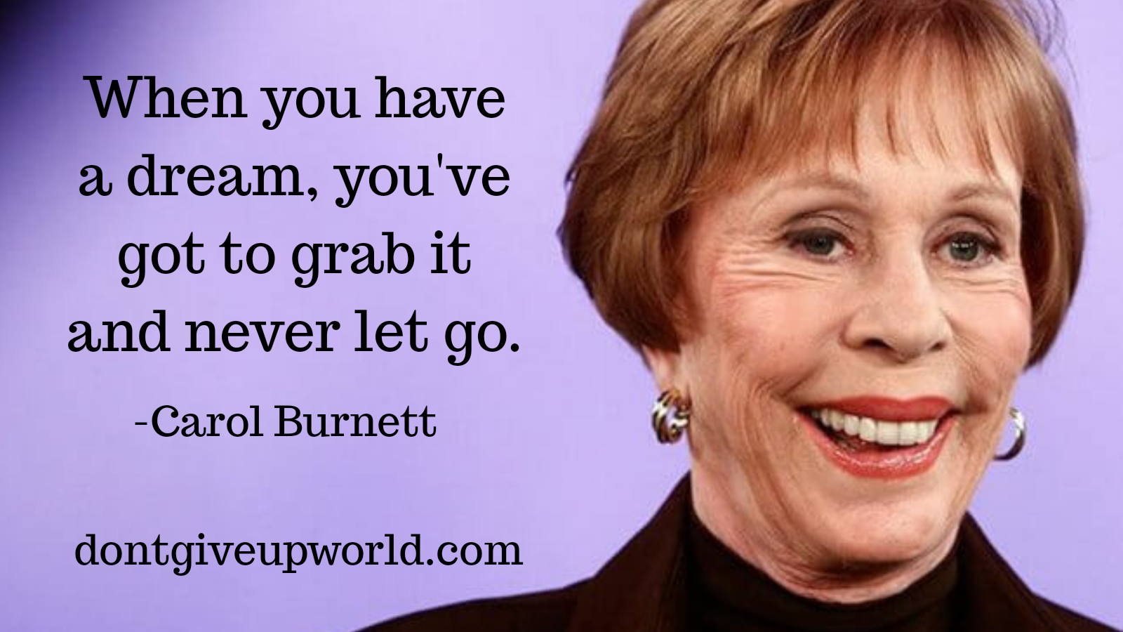 Quote on never let go on dream by Carol Burnett - Dont Give Up World