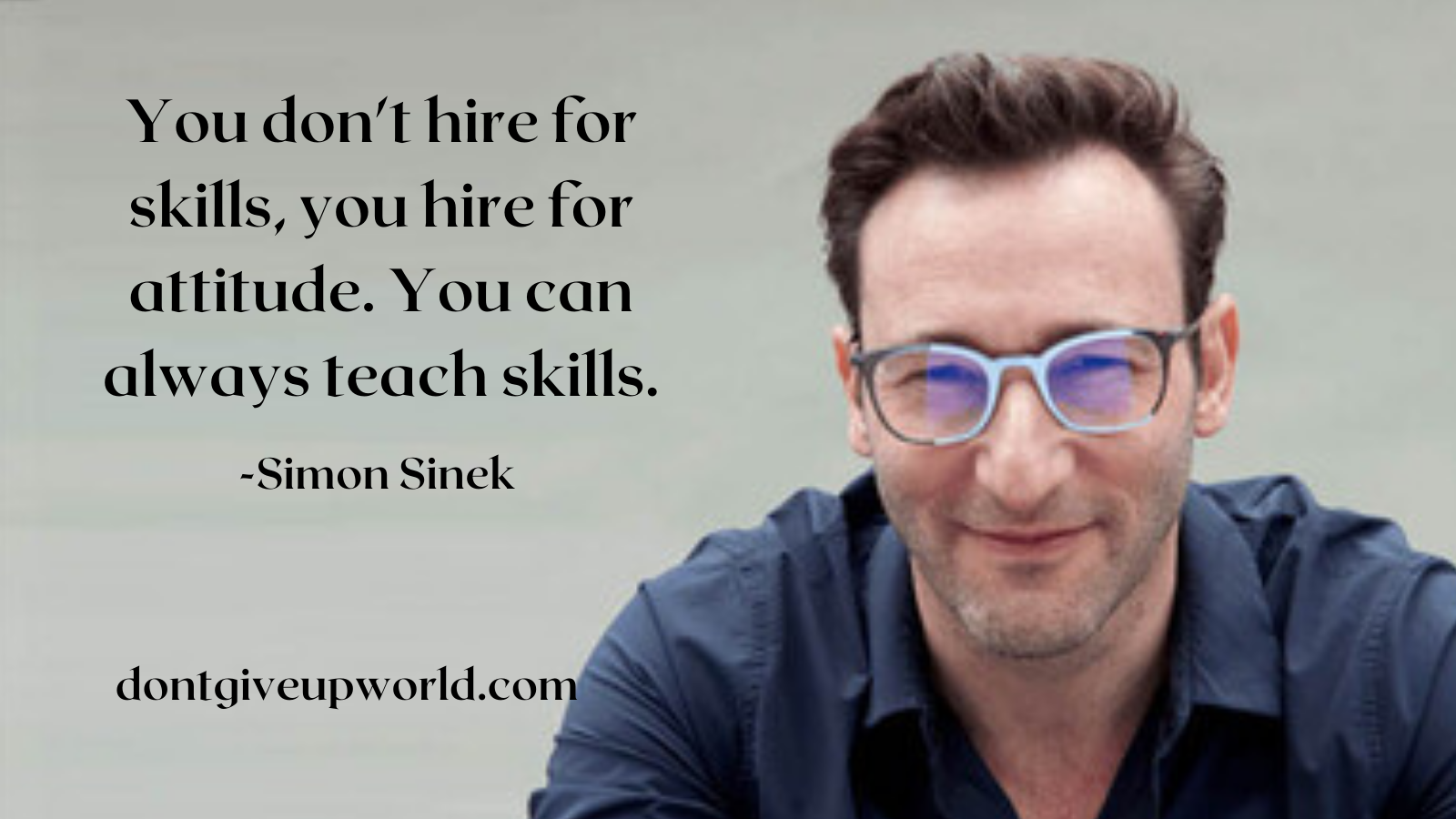 Quote on attitude and skills by Simon Sinek - Dont Give Up World