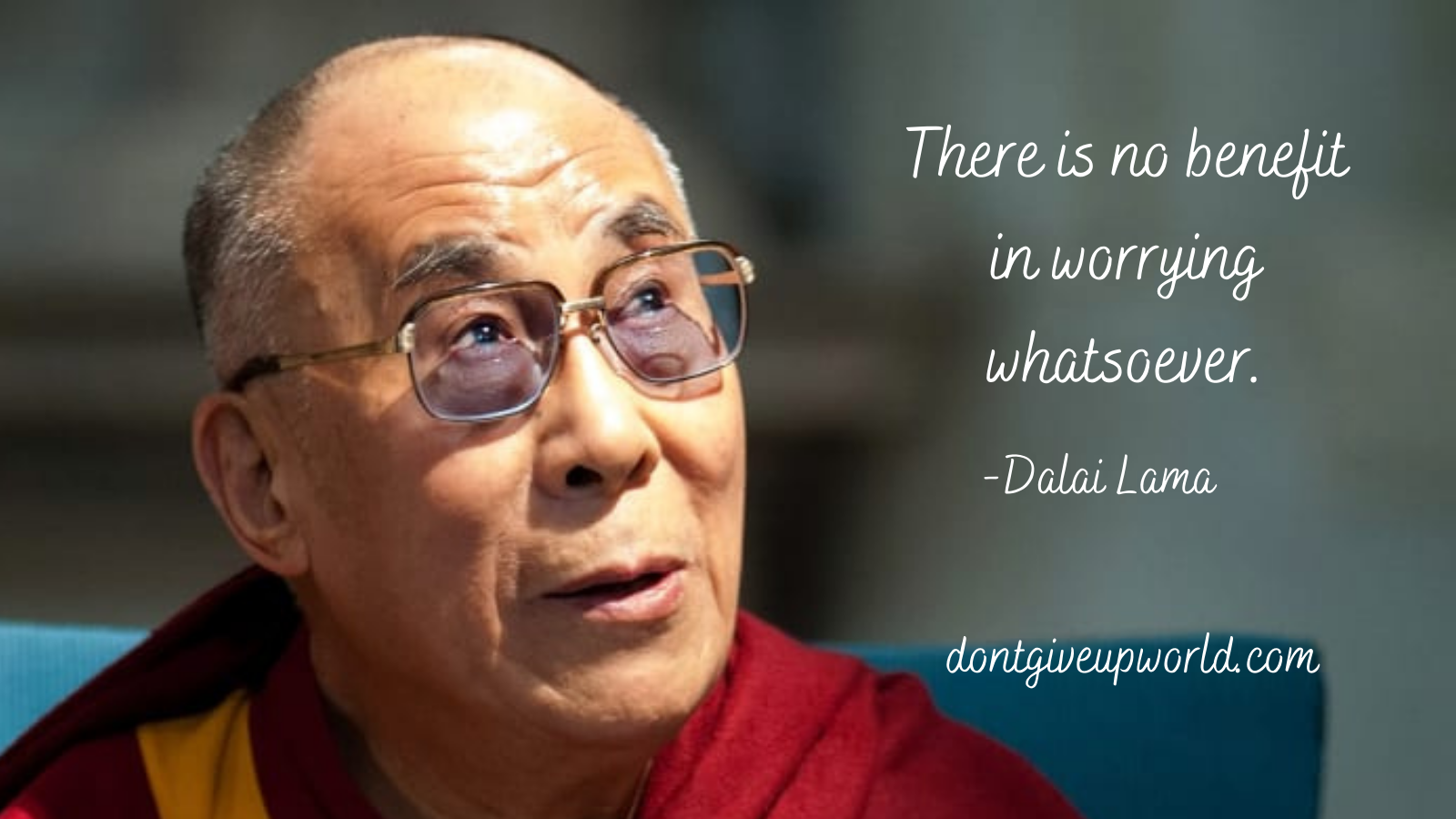 Quote on no benefit in worrying by Dalai Lama - Dont Give Up World
