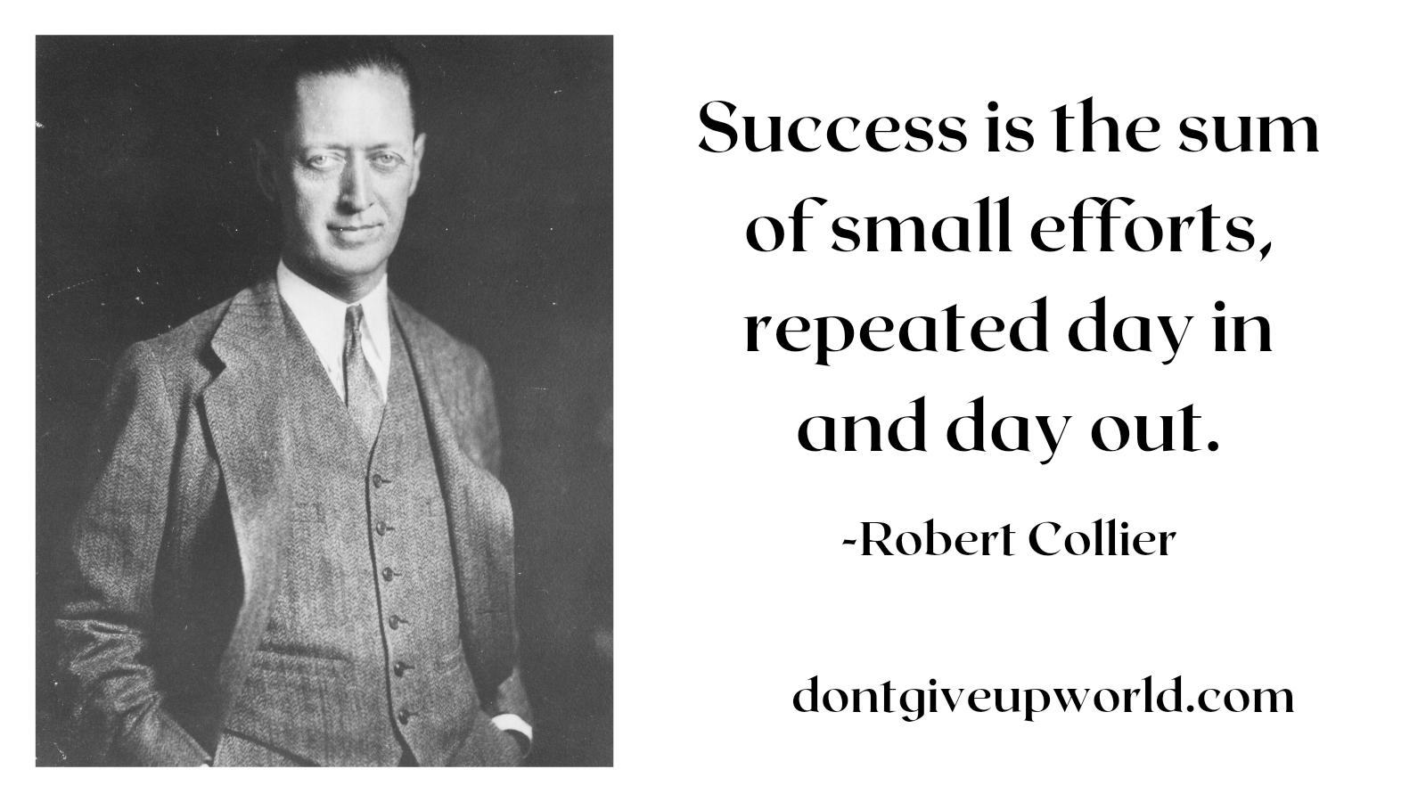 Quote on success is the sum of small efforts by Robert Collier - Dont ...