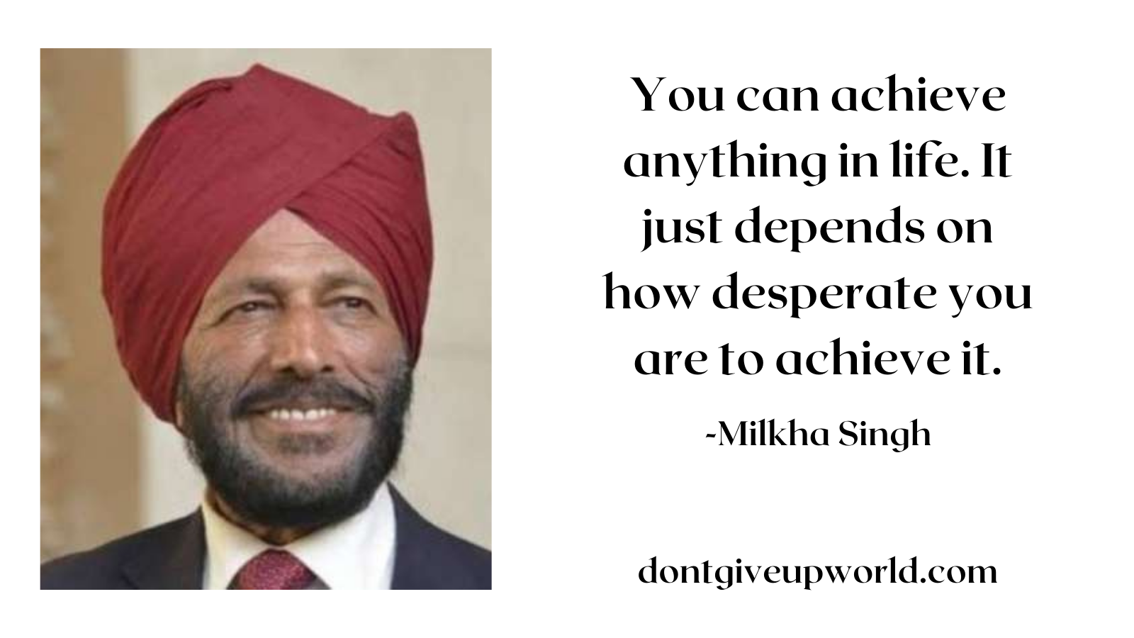 Quote on desperate by Milkha Singh - Dont Give Up World