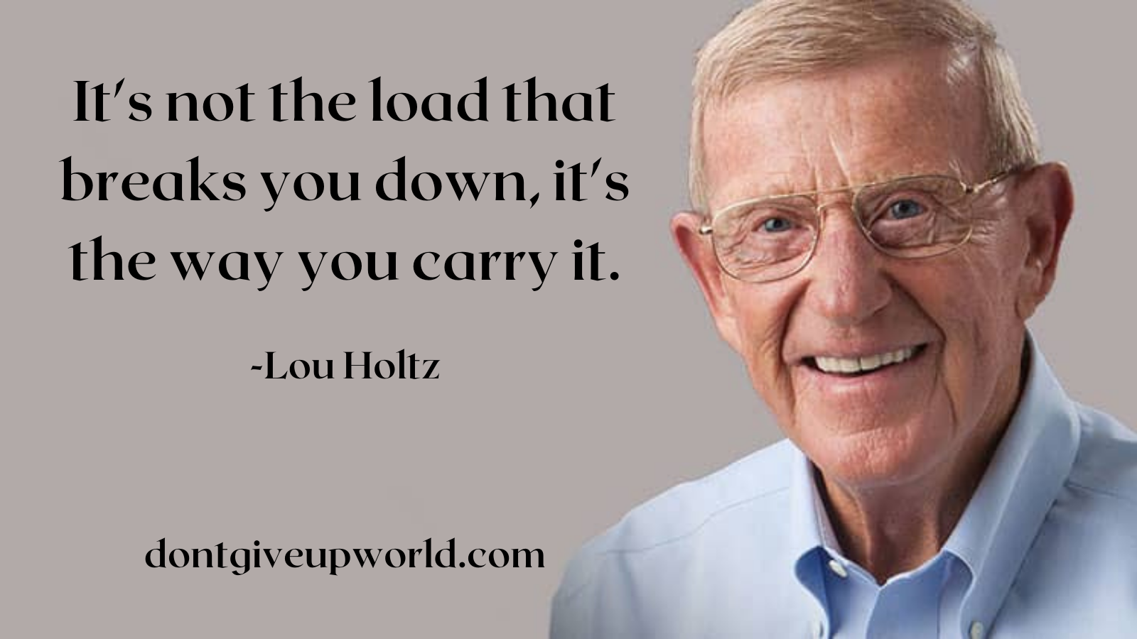 quote-on-load-that-breaks-you-down-by-lou-holtz-dont-give-up-world