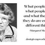 Quote on what people say and do by Margaret Mead
