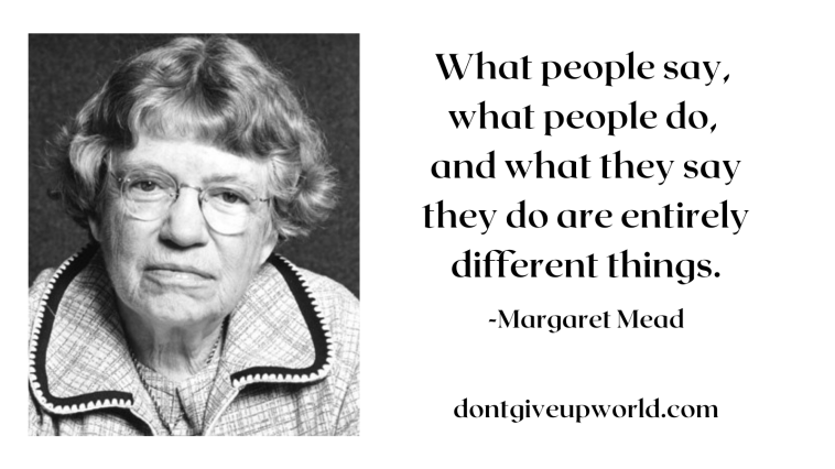 Quote on what people say and do by Margaret Mead