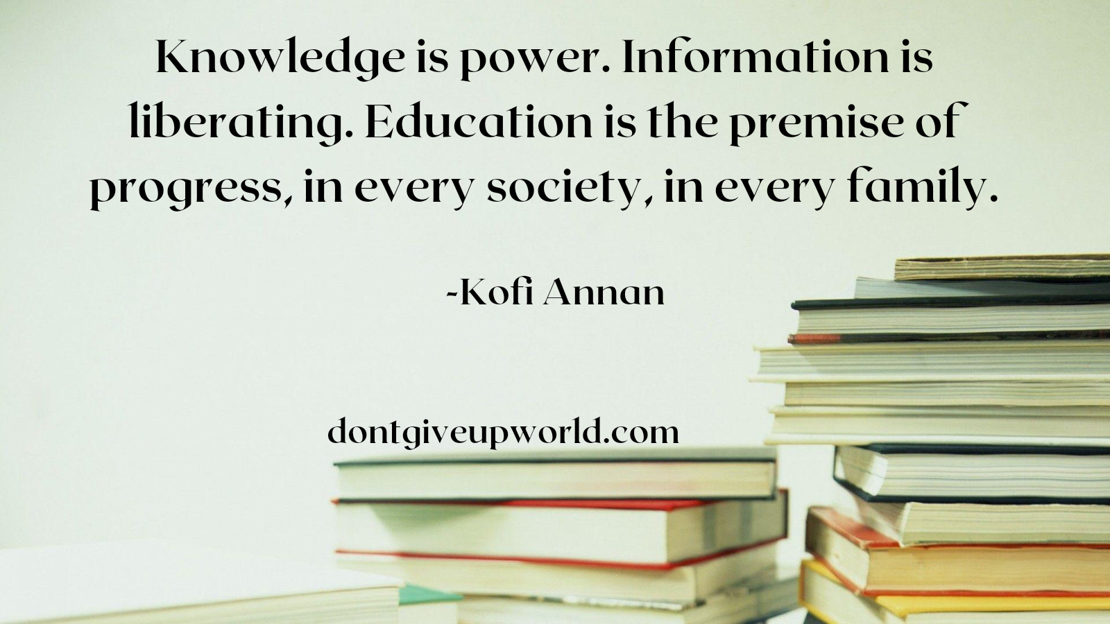 Quote on Knowledge is power by Kofi Annan - Dont Give Up World