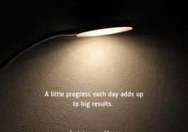 A Little Progress Each Day Adds Upto Big Result