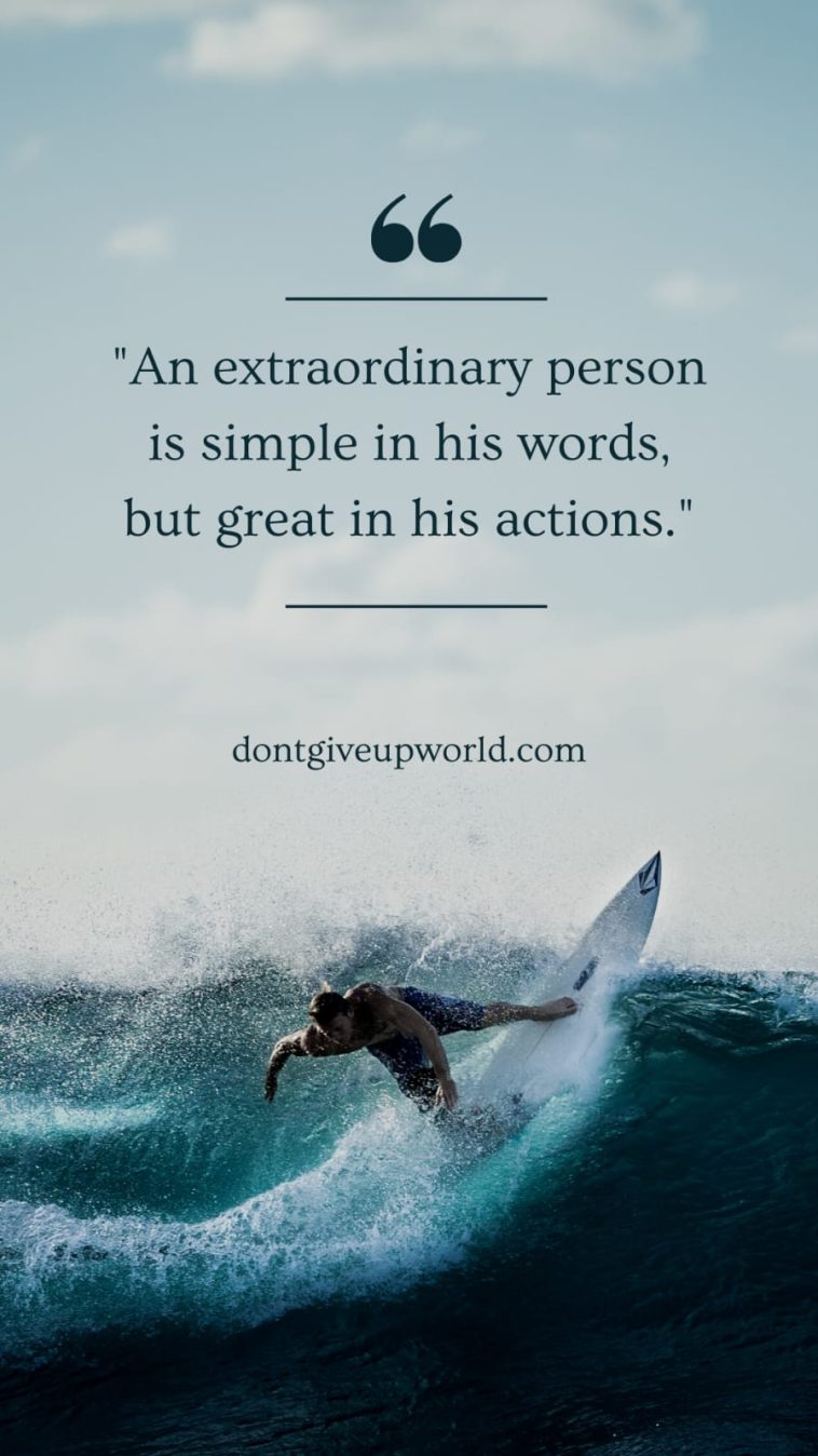 An Extraordinary Person is Simple in His Words But Great in His Action